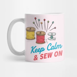 Keep Calm & Sew On Mug